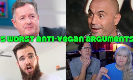 5 All-Time Worst Arguments Against Veganism Debunked